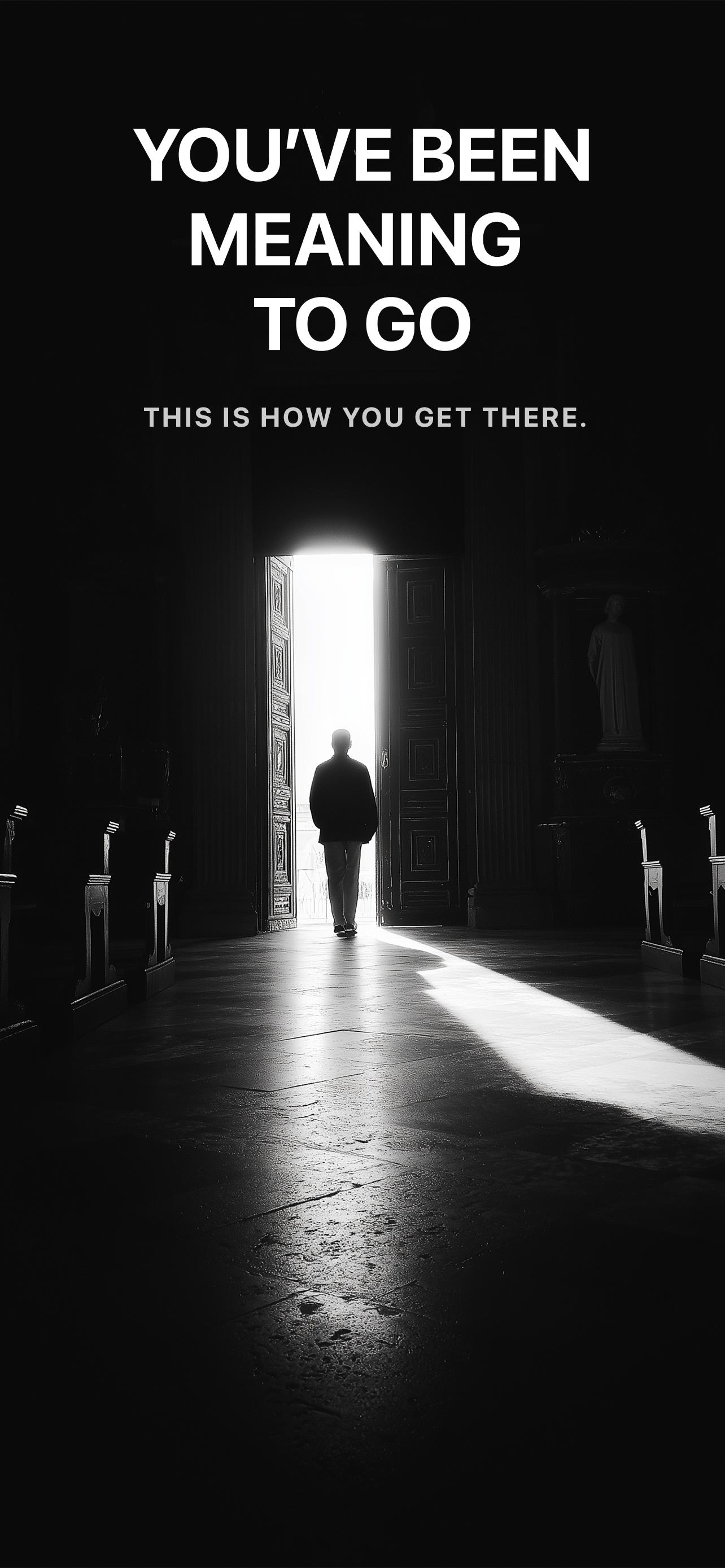 You've been meaning to go